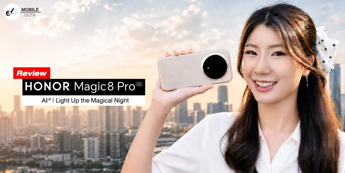 รีวิว HONOR Magic 8 Pro: เรือธง AI กล้อง 200MP จอ 6000 nits สเปกทรงพลังที่สุด