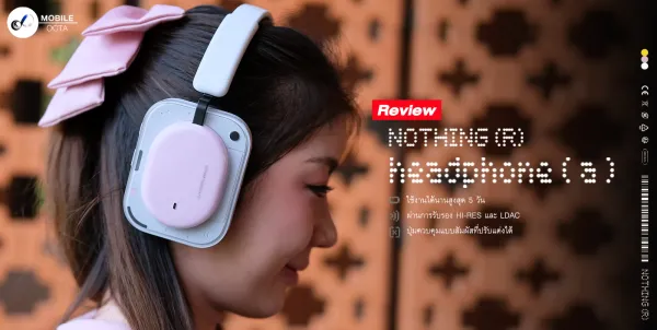 รีวิว Nothing Headphone (a) ฉบับเต็ม: หูฟังครอบหูดีไซน์ไอคอนิก แบตอึด 135 ชม. สเปกสุดคุ้ม